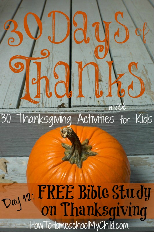 day12 - FREE Bible stuy on Thanksgiving ... for you & your kids to do together - 30 days thanksgiving activities for kids ~ HowToHomeschoolMyChild.com