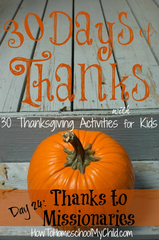 day24 - send thanks to missionaries - {30 days of thanksgiving activities for kids } ~ HowToHomeschoolMyChild.com