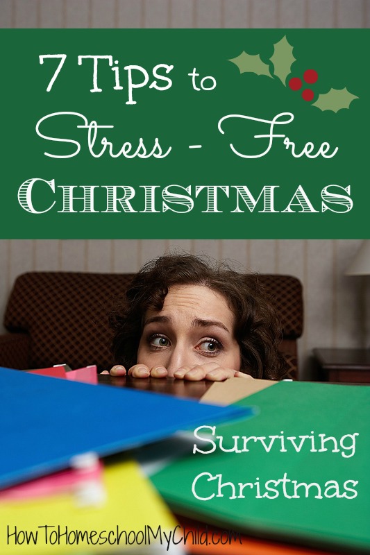 { Surviving Christmas } 7 tips to stress-free Christmas ~ HowToHomeschoolMyChild.com
