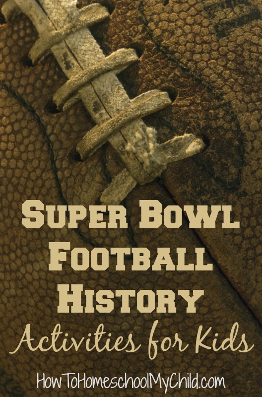 super bowl - football history - activities for kids from HowToHomeschoolMyChild.com
