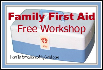 family first aid free workshop - can't wait to hear this info from HowToHomeschoolMyChild.com