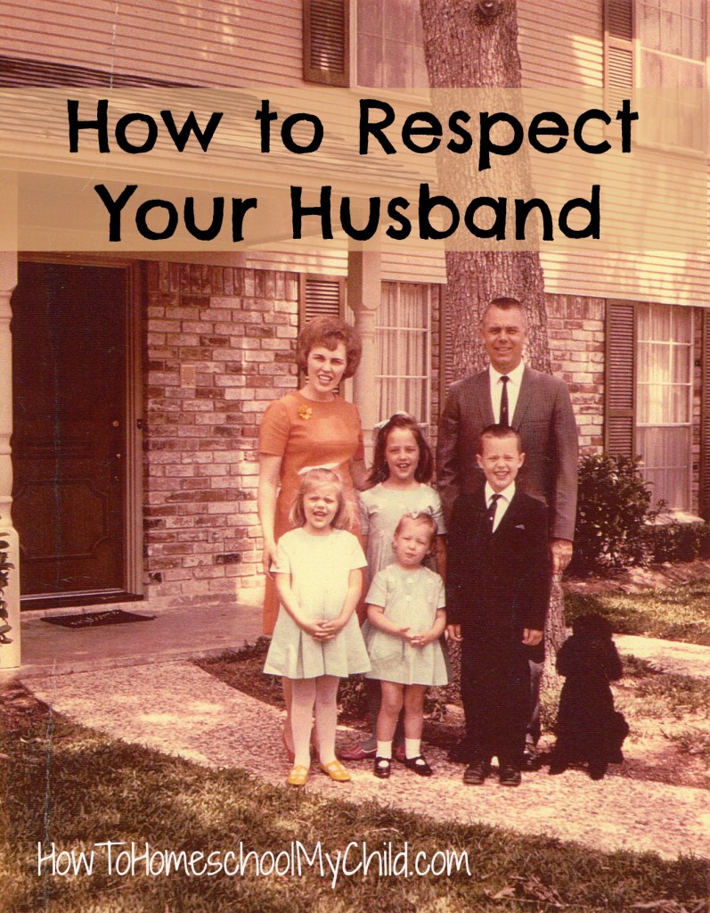 how to respect your husband from How to Homeschool My Child.com