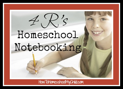 4 R's of homeschool notebooking | HowToHomeschoolMyChild.com