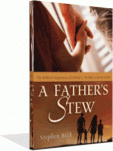 discover how to blend family, work & ministry in A Fathers Stew by Stephen Beck | FathersStew.com