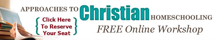 Approaches to Christian Homeschooling-FREE workshop | HowToHomeschoolMyChild.com