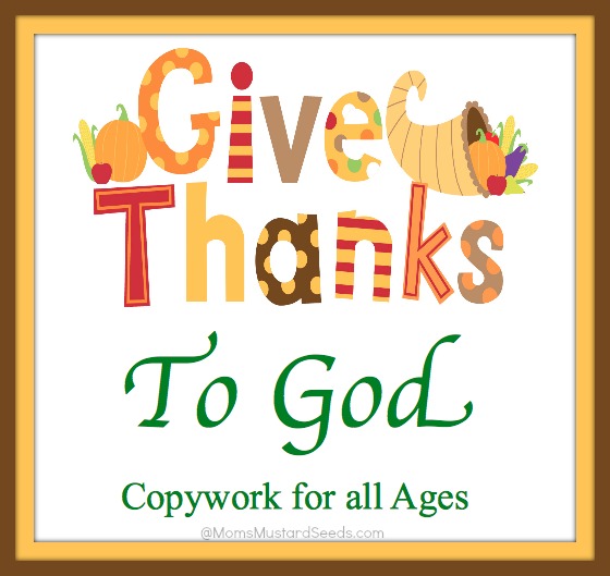 Give Thansk to God Copywork for All Ages   ~   recommended by HowToHomeschoolMyChild.com