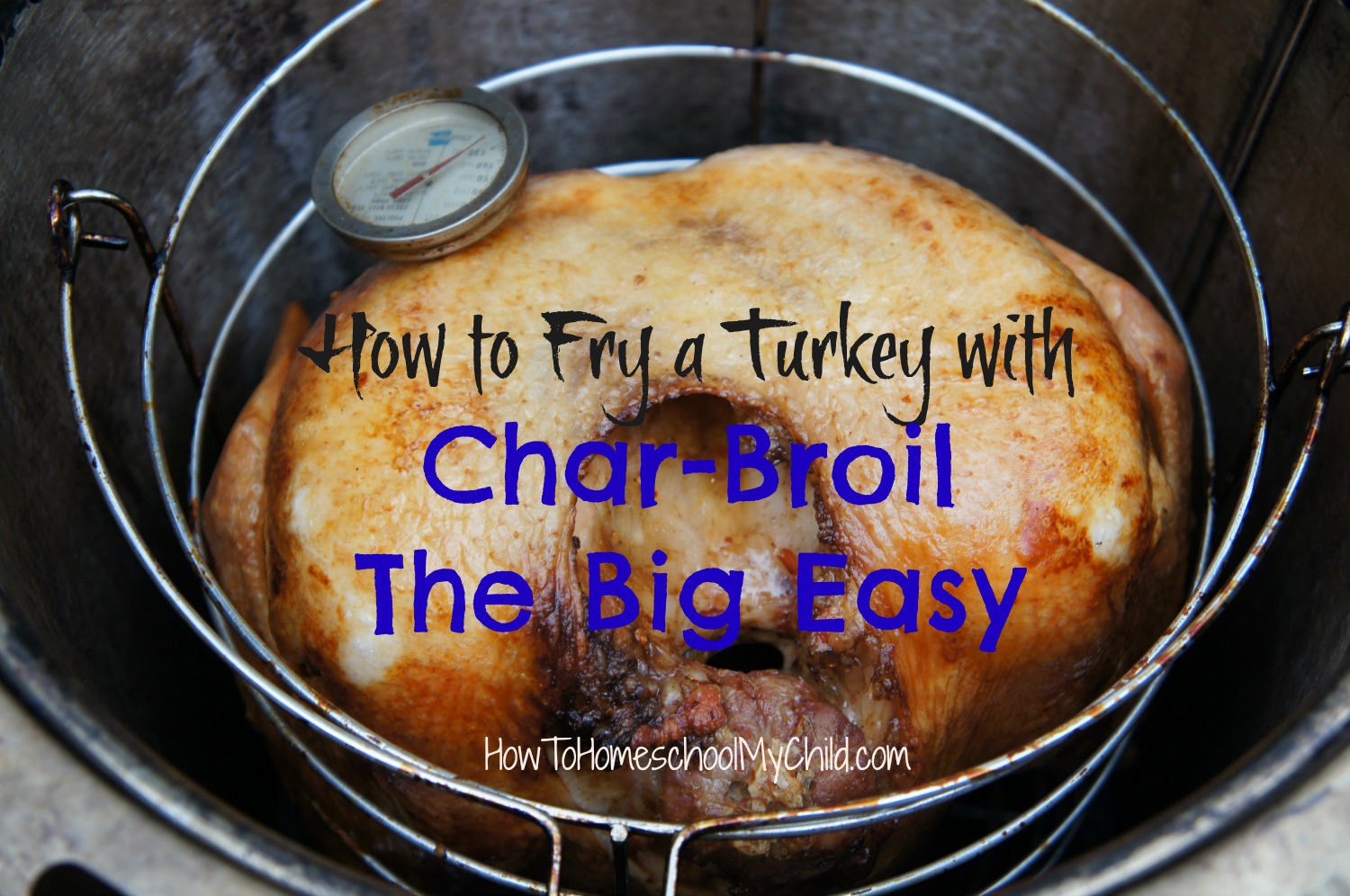 how to fry a turkey with Char-Broil The Big Easy  ~  HowToHomeschoolMyChild.com