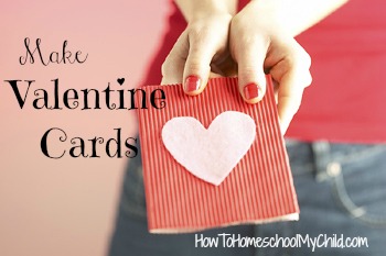 Make Valentines Cards - fun valentines ideas for kids from HowToHomeschoolMyChild.com