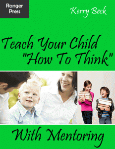 Teach Your Child "How To Think" With Mentoring; Click this link to learn more: http://www.Raising-Leaders.com/; Only $10!
