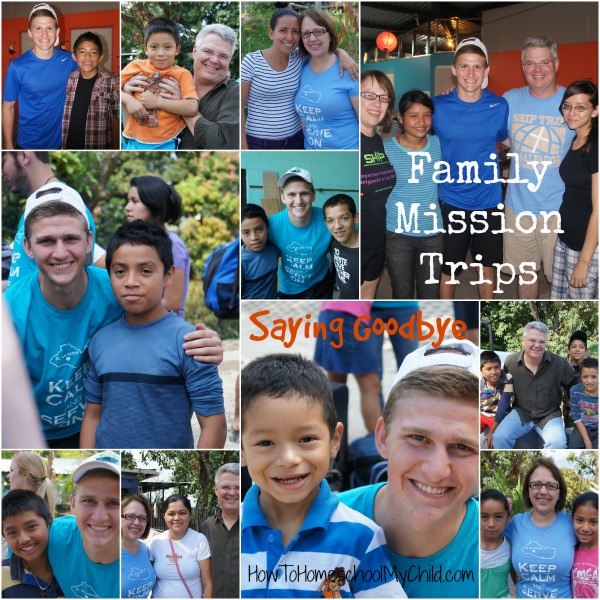 Family Mission Trips - Saying goodbye is always hard from HowToHomeschoolMyChild.com