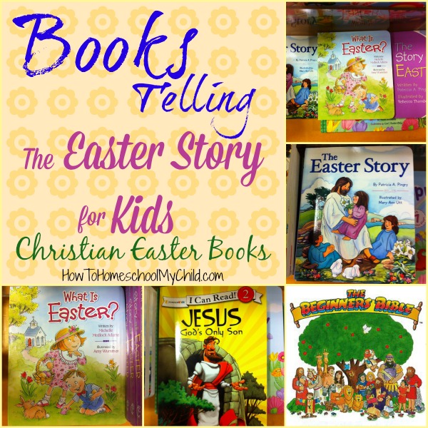 books telling the easter story for kids - recommended by HowToHomeschoolMyChild.com