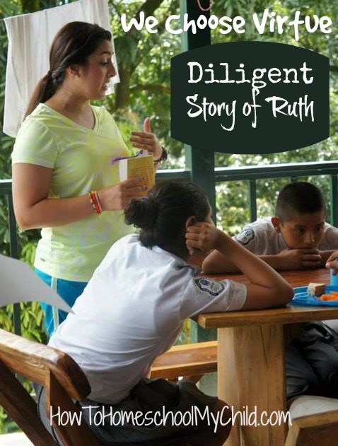 Learning to be diligent like Ruth in the Bible - We Choose Virtues ~ recommended by HowToHomeschoolMyChild.com