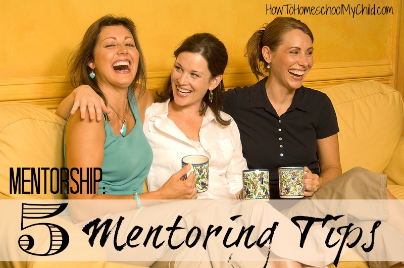 5 mentoring tips for both groups in mentorship ... from HowToHomeschoolMyChild.com