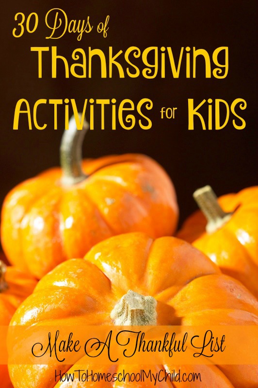 Make a thank you list! 30 Days of Thanksgiving Activities for Kids from www.HowToHomeschoolMyChild.com