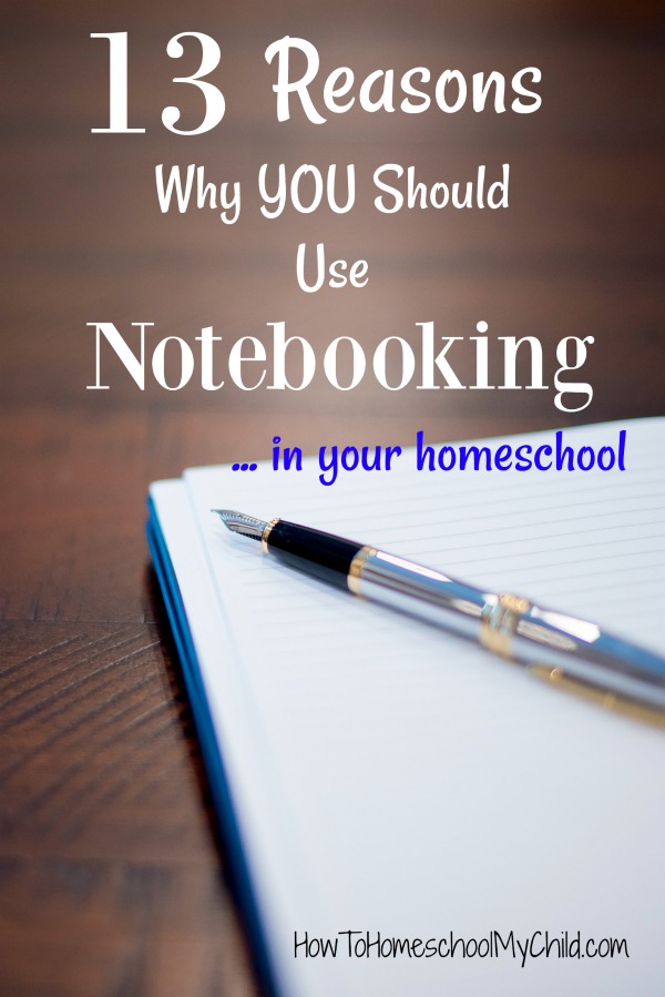 Discover 13 reasons you should use notebooking in your homeschool by clicking here
