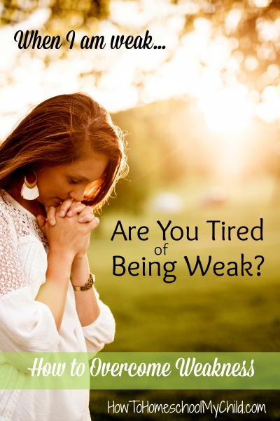 When I am weak ... How to overcome weakness! Are you tired of being weak?