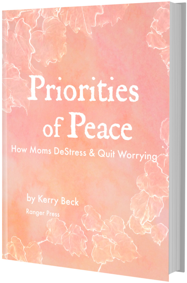 Priorities of Peace - DeStress Mom & Quit Worrying