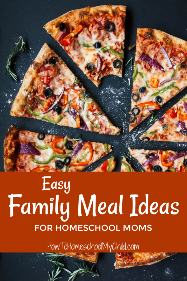 Easy Family Meal Ideas for homeschool moms, stay at home moms, work at home moms, busy moms