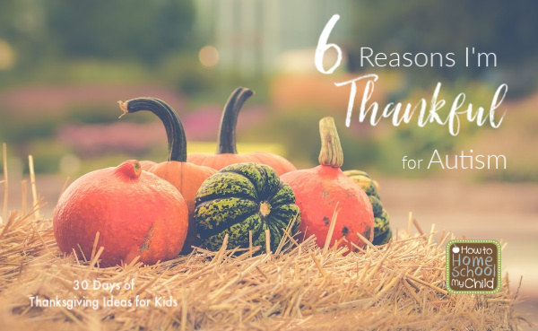 homeschooling special needs - why I'm thankful for autism